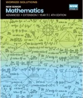 New Senior Maths Advanced and Extension 1 Yr 11 Worked Solutions NSW 4th Edition